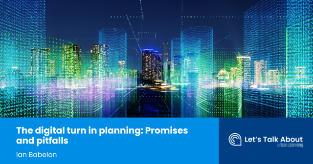 The digital turn in planning: Promises and pitfalls